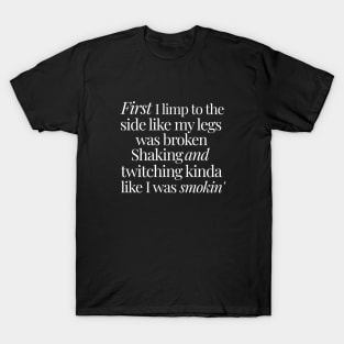 First I limp to the side like my legs was broken - Humpty Dance T-Shirt
